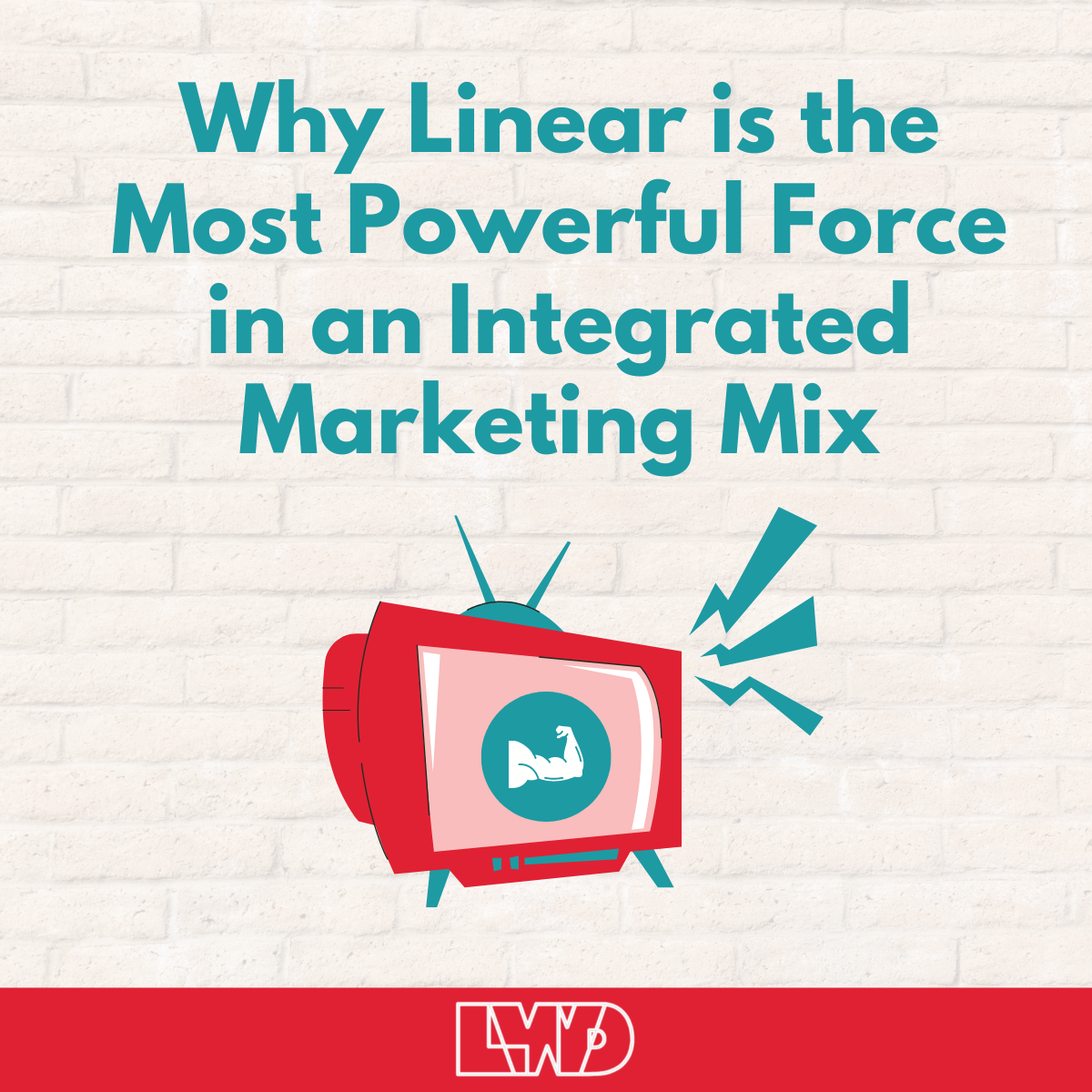 Why Linear is the Most Powerful Force in an Integrated Marketing Mix