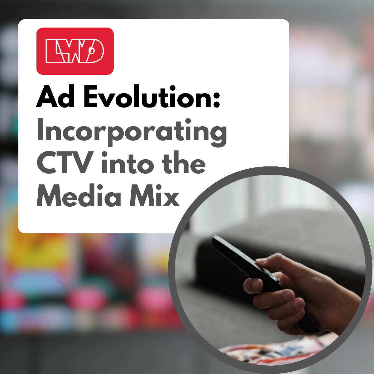 Ad Evolution: Incorporating CTV into the Media Mix